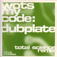 Wots My Code / Total Science - Dubplate