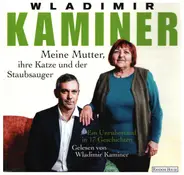 Wladimir Kaminer - Meine Mutter, ihre Katze und der Staubsauger