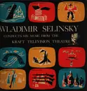 LP - Wladimir Selinsky - Music From The Kraft Television Theatre - Mono