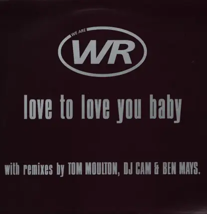 WR - Love To Love You Baby