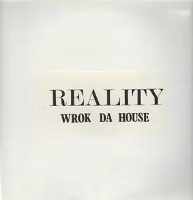 Wrok Da House - Reality