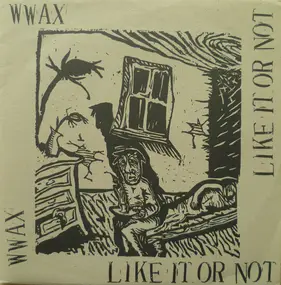 Wwax - Like It Or Not