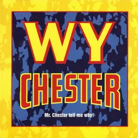 WY Chester - Mr. Chester Tell Me Why!