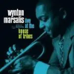 Wynton Marsalis - Live at the House of Tribes