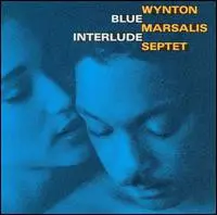 Wynton Marsalis Septet - Blue Interlude