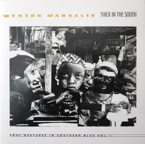 Wynton Marsalis - Thick In The South (Soul Gestures In Southern Blue, Vol. 1)