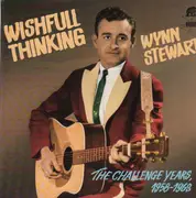 Double LP - Wynn Stewart - Wishful Thinking - The Challenge Years 1958 - 1963
