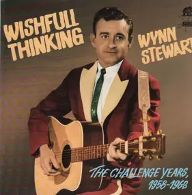 Wynn Stewart - Wishful Thinking - The Challenge Years 1958 - 1963