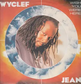 Wyclef Jean - Wish You Were Here