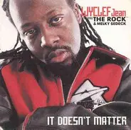 Wyclef Jean Featuring The Rock & Melky Sedeck - It Doesn't Matter