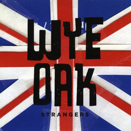 Wye Oak - Strangers