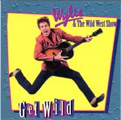 Wylie & the Wild West - Get Wild