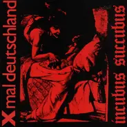 X Mal Deutschland - Incubus Succubus