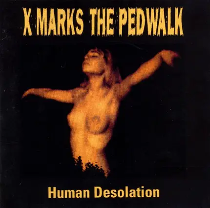 X Marks The Pedwalk - Human Desolation