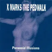 X-Marks the Pedwalk - Paranoid Illusions