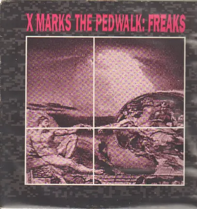 X Marks The Pedwalk, X-Marks The Pedwalk - Freaks