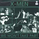 7inch Vinyl Single - X-Men - We Won't Take Part