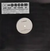 X-Dream - Live Fast - Die Young EP