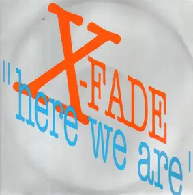 X-Fade - Here We Are