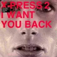 X-Press 2 - I Want You Back