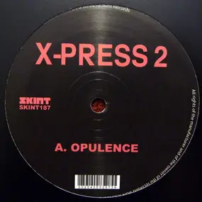 X-Press 2 - Opulence / Down The Whole