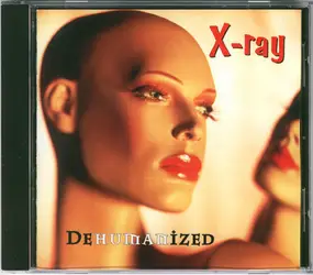 X-Ray - Dehumanized