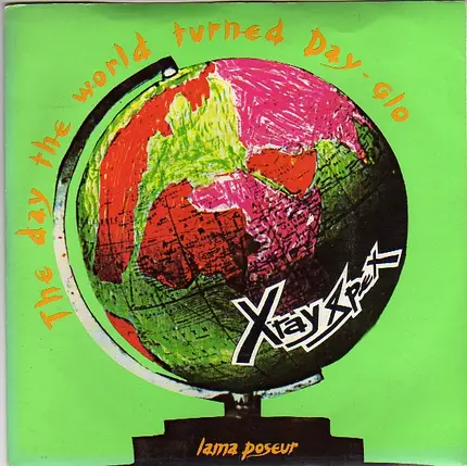 X-Ray Spex - The Day The World Turned Dayglo