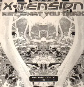 X-Tension - Not What You Think