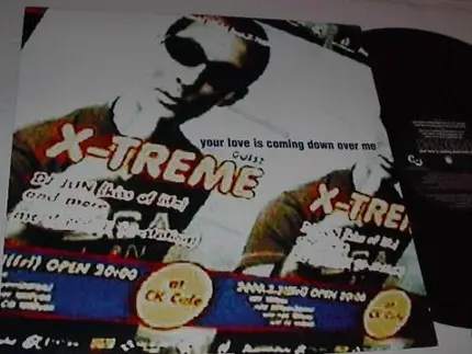 X-Treme - Your Love Is Coming Down Over Me