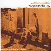 Xaver Fischer Trio - Visit from a Goddess