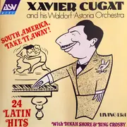 CD - Xavier Cugat And His Waldorf-Astoria Orchestra With Dinah Shore & Bing Crosby - South America, Take It Away! - Mono
