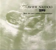 Xavier Naidoo Mit Tone - Bist Du Am Leben Interessiert