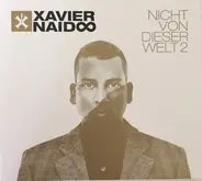 Xavier Naidoo - Nicht von Dieser Welt 2