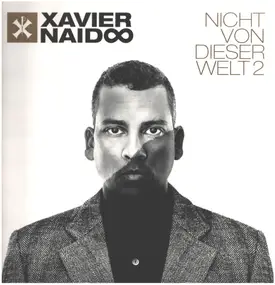 Xavier Naidoo - Nicht von Dieser Welt 2