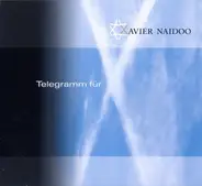 Xavier Naidoo - Telegramm für X