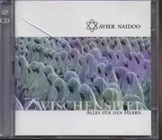 Double CD - Xavier Naidoo - Zwischenspiel / Alles Für Den Herrn