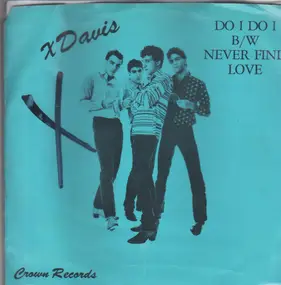 Xdavis - Do I Do I / Never Find Love