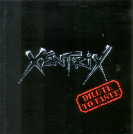 Xentrix - Dilute to Taste