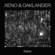 Xeno And Oaklander - Topiary