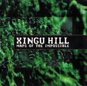 CD - Xingu Hill - Maps Of The Impossible