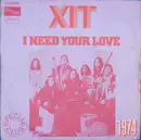 7inch Vinyl Single - Xit - I Need Your Love (Give It To Me)