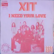 7inch Vinyl Single - Xit - I Need Your Love (Give It To Me)