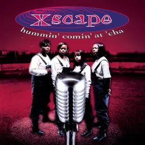 Xscape - Hummin' Comin'at'Cha