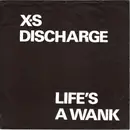 7inch Vinyl Single - XS Discharge - Life's A Wank