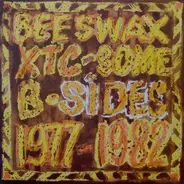 Xtc - Beeswax - Some B-Sides 1977-1982