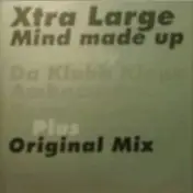 Xtra Large - Mind Made Up