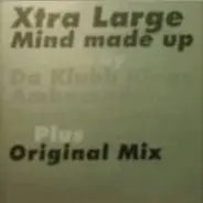 Xtra Large - Mind Made Up