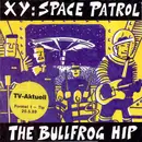 7inch Vinyl Single - XY - Space Patrol (The Bullfrog Hip)