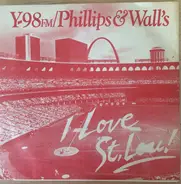Y-98FM/Phillips & Walls - 'I Love St. Lou!'