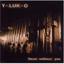 CD - Y-Luk-O - Dead Without You